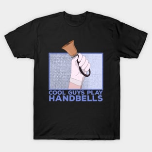 Cool Guys Play Handbells T-Shirt